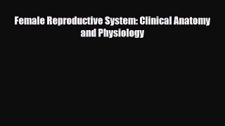 [PDF] Female Reproductive System: Clinical Anatomy and Physiology Download Online