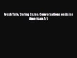 [PDF] Fresh Talk/Daring Gazes: Conversations on Asian American Art Download Full Ebook