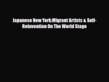 [PDF] Japanese New York:Migrant Artists & Self-Reinvention On The World Stage Read Online