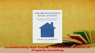 PDF  Crowdfunding Real Estate The Next Generation of Property Investing Read Full Ebook