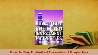 PDF  How to Buy Unlimited Investment Properties Read Online
