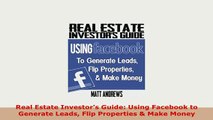 PDF  Real Estate Investors Guide Using Facebook to Generate Leads Flip Properties  Make Read Online