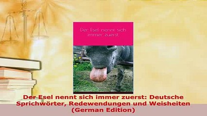 PDF  Der Esel nennt sich immer zuerst Deutsche Sprichwörter Redewendungen und Weisheiten PDF Book Free