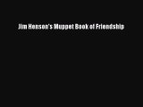 [PDF] Jim Henson's Muppet Book of Friendship Download Full Ebook