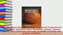 Download  The Complete Strength Training Workout Program for Basketball Develop more flexibility  EBook