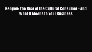 [Read book] Rengen: The Rise of the Cultural Consumer - and What It Means to Your Business