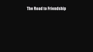 [PDF] The Road to Friendship Download Full Ebook