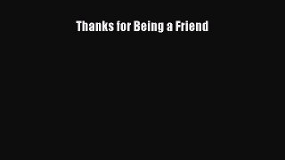 [PDF] Thanks for Being a Friend Download Online