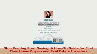 PDF  Stop Renting Start Saving A HowTo Guide for First Time Home Buyers and Real Estate Download Full Ebook
