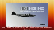 READ book  Lost Fighters A History of US Jet Fighter Programs That Didnt Make It Full EBook