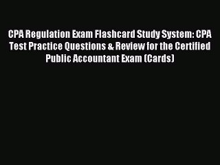 Read CPA Regulation Exam Flashcard Study System: CPA Test Practice Questions & Review for the