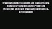 Read Organizational Development and Change Theory: Managing Fractal Organizing Processes (Routledge