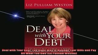 READ book  Deal with Your Debt The Right Way to Manage Your Bills and Pay Off What You Owe Liz Full EBook