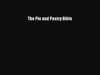 [PDF] The Pie and Pastry Bible  Full EBook