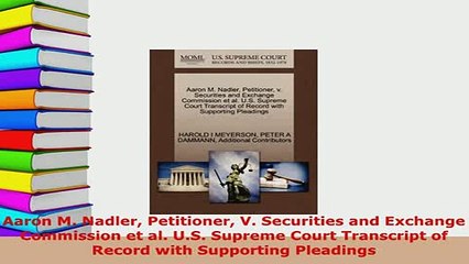 Download  Aaron M Nadler Petitioner V Securities and Exchange Commission et al US Supreme Court  Read Online