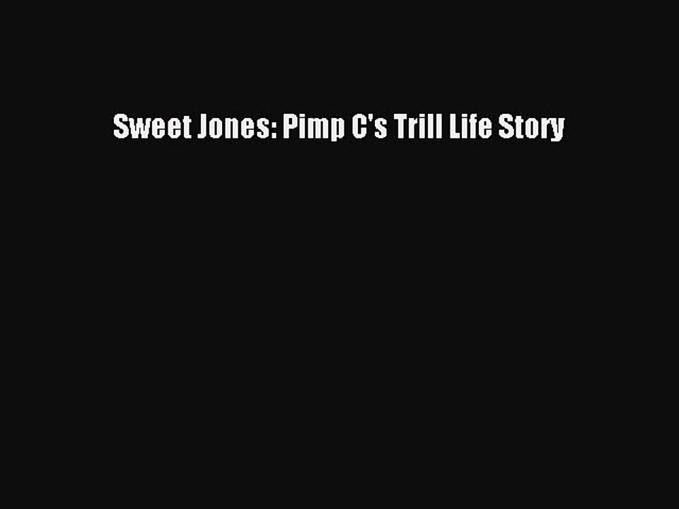 [Download PDF] Sweet Jones: Pimp C's Trill Life Story PDF Free
