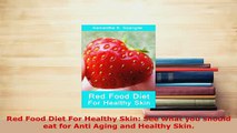 PDF  Red Food Diet For Healthy Skin See what you should eat for Anti Aging and Healthy Skin Read Online