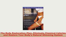 PDF  The Body Restoration Plan Eliminate Chemical Calories and Restore Your Bodys Natural Free Books
