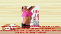 PDF  Belly Fat How to Lose Belly Fat Fast and Get Six Pack Abs With Effective Fat Loss Workout Ebook