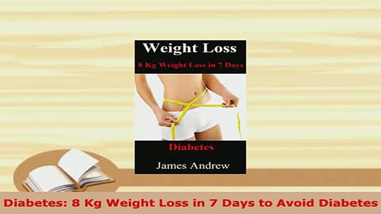 Download  Diabetes 8 Kg Weight Loss in 7 Days to Avoid Diabetes PDF Book Free