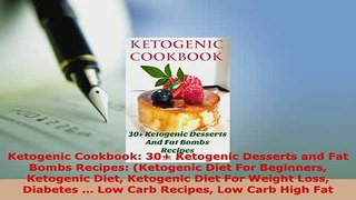 PDF  Ketogenic Cookbook 30 Ketogenic Desserts and Fat Bombs Recipes Ketogenic Diet For Download Full Ebook