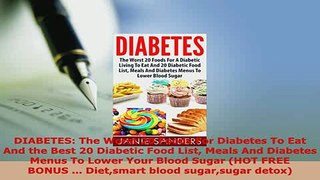 PDF  DIABETES The Worst 20 Foods For Diabetes To Eat And the Best 20 Diabetic Food List Meals PDF Online