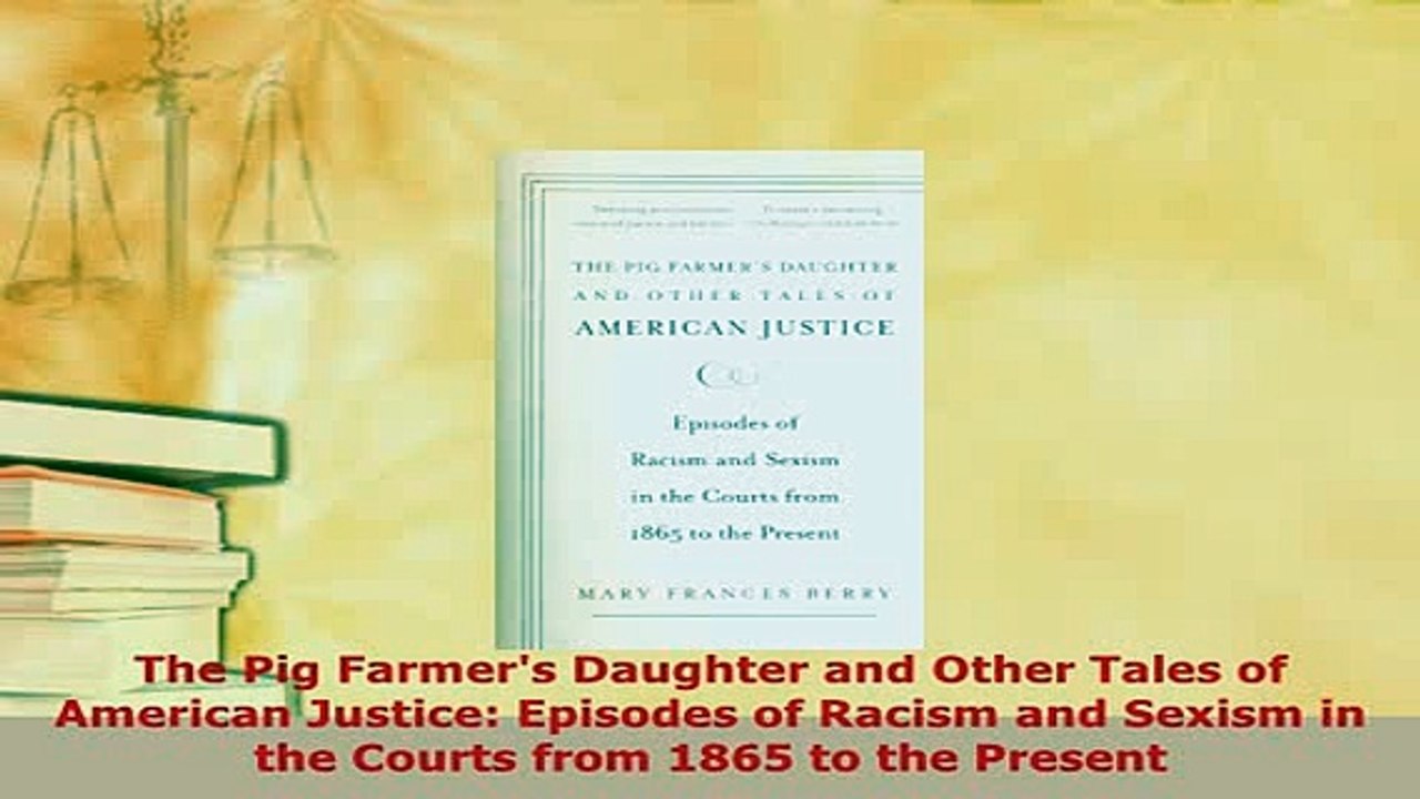 PDF  The Pig Farmers Daughter and Other Tales of American Justice Episodes of Racism and  EBook