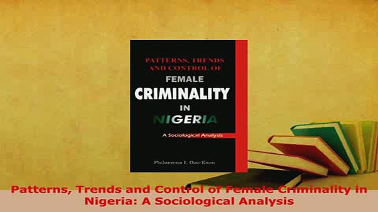 PDF  Patterns Trends and Control of Female Criminality in Nigeria A Sociological Analysis Free Books