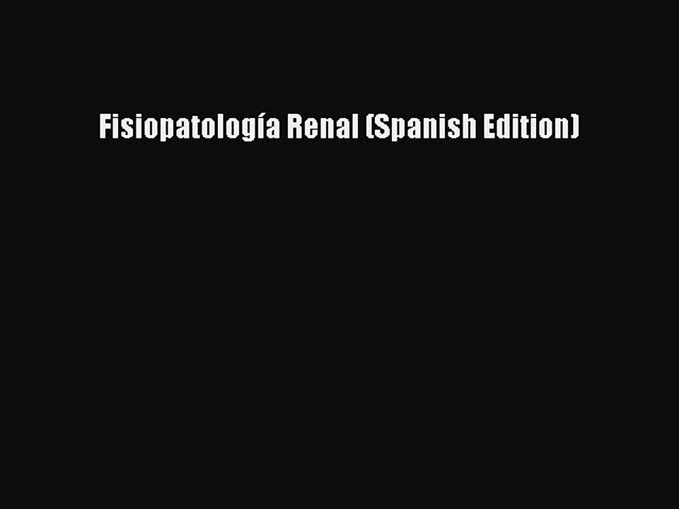 Read Fisiopatología Renal (Spanish Edition) Ebook Free