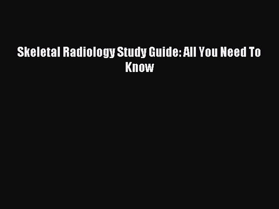 Download Skeletal Radiology Study Guide: All You Need To Know PDF Online