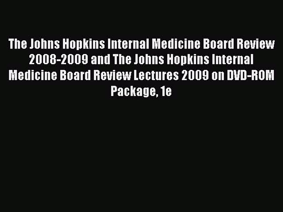 Read The Johns Hopkins Internal Medicine Board Review 2008-2009 and The Johns Hopkins Internal
