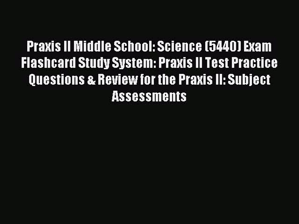 Read Praxis II Middle School: Science (5440) Exam Flashcard Study System: Praxis II Test Practice