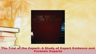 Download  The Trial of the Expert A Study of Expert Evidence and Forensic Experts Free Books