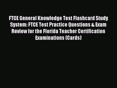 Read FTCE General Knowledge Test Flashcard Study System: FTCE Test Practice Questions & Exam