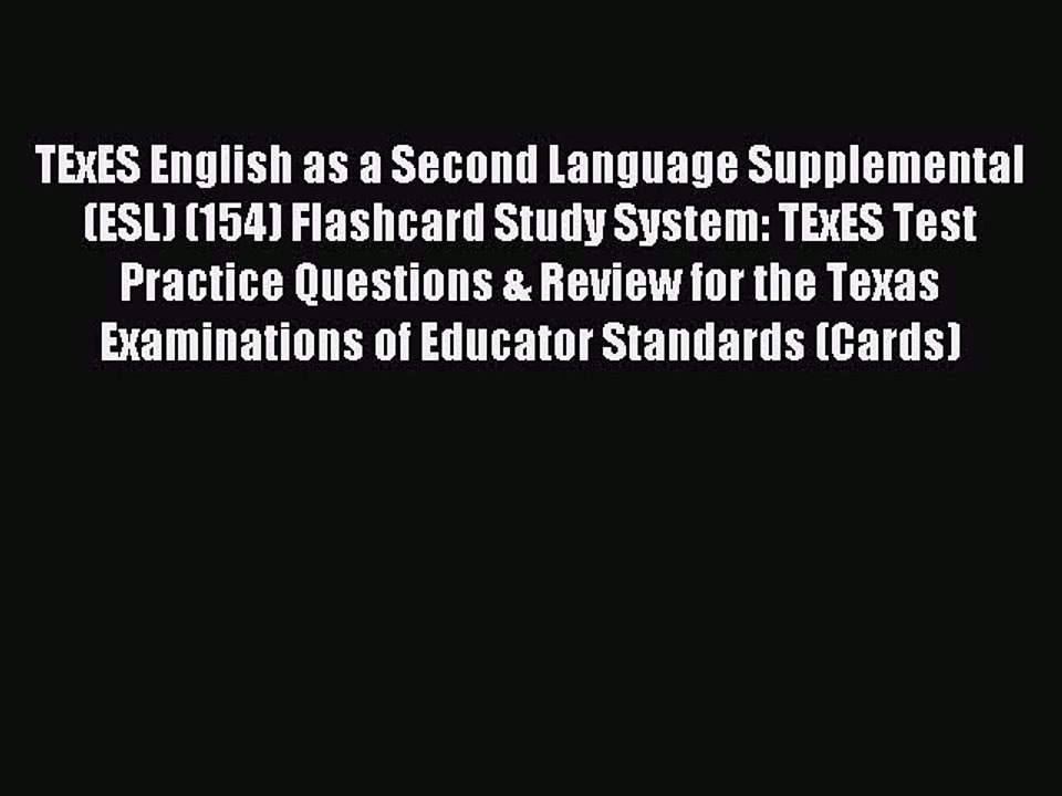 Read TExES English as a Second Language Supplemental (ESL) (154) Flashcard Study System: TExES
