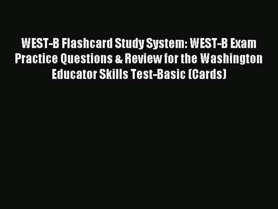 Read WEST-B Flashcard Study System: WEST-B Exam Practice Questions & Review for the Washington