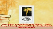 Download  Das Parfum Die Geschichte Eines Morders Fiction Poetry  Drama German Edition by  Read Online