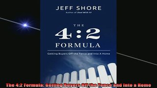 READ book  The 42 Formula Getting Buyers Off the Fence and Into a Home Full EBook