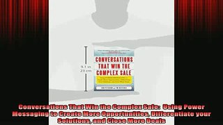 Downlaod Full PDF Free  Conversations That Win the Complex Sale  Using Power Messaging to Create More Free Online