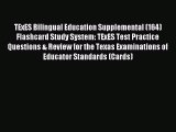 Read TExES Bilingual Education Supplemental (164) Flashcard Study System: TExES Test Practice