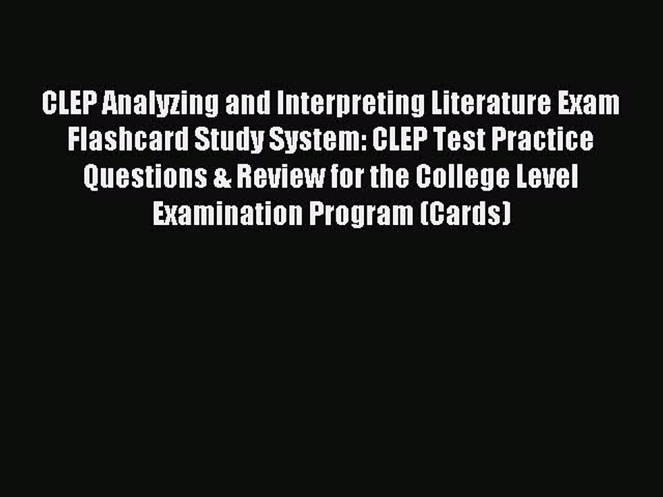 Download CLEP Analyzing and Interpreting Literature Exam Flashcard Study System: CLEP Test