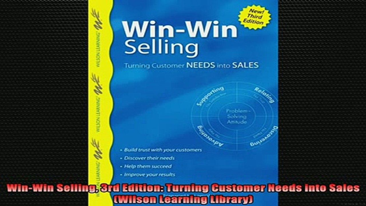 READ book  WinWin Selling 3rd Edition Turning Customer Needs into Sales Wilson Learning Library Free Online