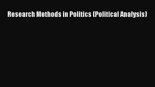 Read Research Methods in Politics (Political Analysis) Ebook Free