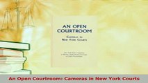 PDF  An Open Courtroom Cameras in New York Courts  Read Online