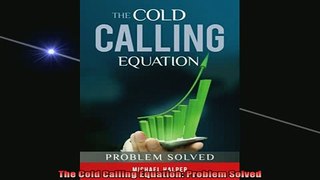 Downlaod Full PDF Free  The Cold Calling Equation Problem Solved Online Free