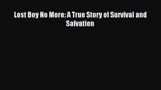 Read Lost Boy No More: A True Story of Survival and Salvation Ebook Free