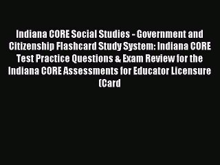 Read Indiana CORE Social Studies - Government and Citizenship Flashcard Study System: Indiana