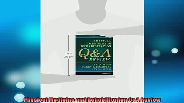 READ book Physical Medicine and Rehabilitation QA Review BOOK ONLINE