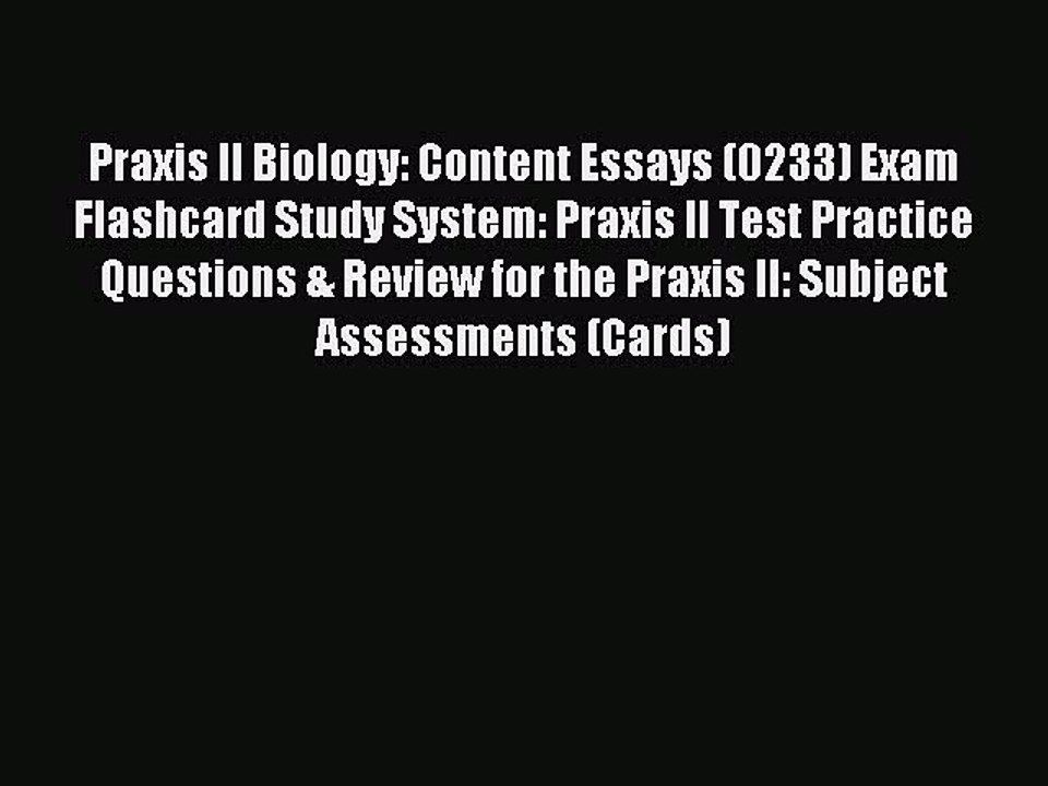 Read Praxis II Biology: Content Essays (0233) Exam Flashcard Study System: Praxis II Test Practice