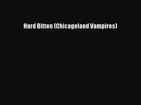 Download Hard Bitten (Chicagoland Vampires) EBook